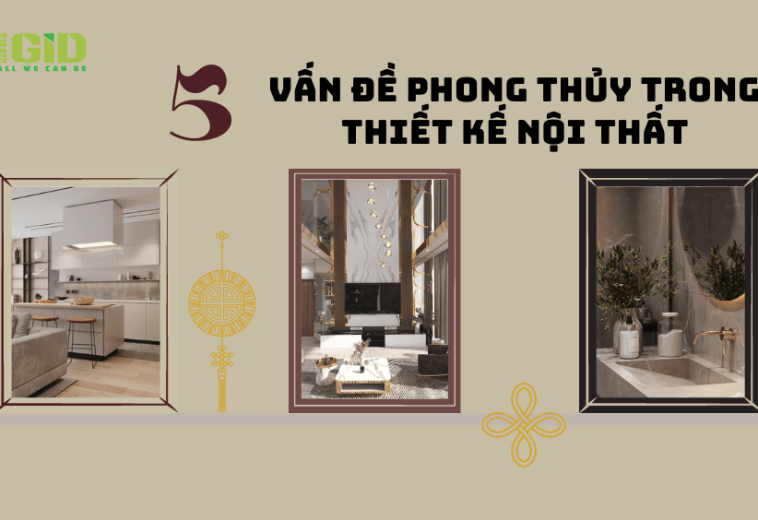 5Vấn Đề Về Phong Thủy Thiết Kế Nội Thất Bạn Cần Quan Tâm